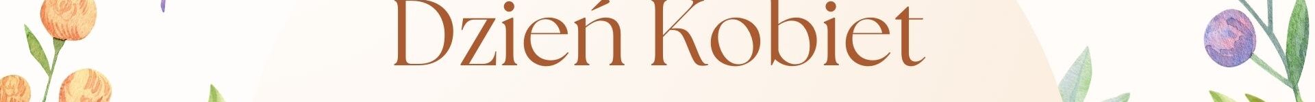 8 marca – Dzień Kobiet